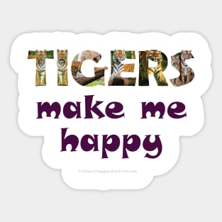 Tigers make me happy - wildlife oil painting word art Sticker